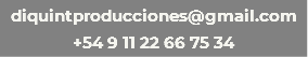 diquintproducciones@gmail.com
+54 9 11 22 66 75 34